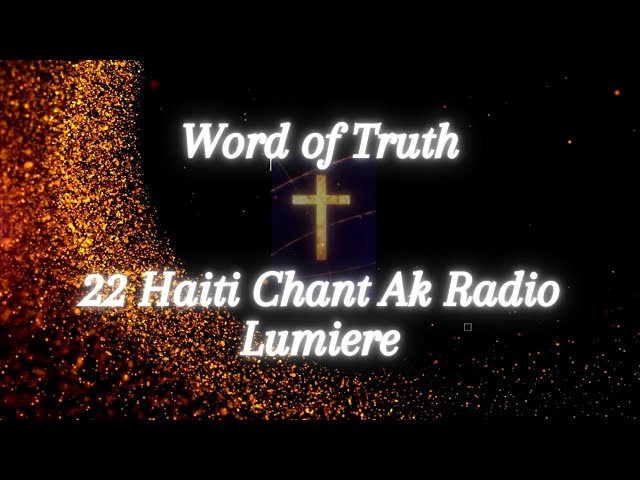 22 Haiti Chant Ak Radio Lumiere-Chant D’esperance “Bondye renmen yon…Amou si Meveye”