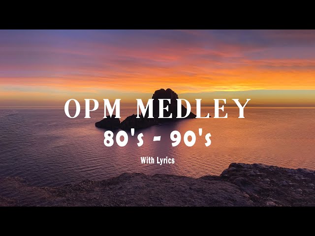 OPM MEDLEY [ Lyrics ] Beautiful Love Songs of the 70s, 80s, & 90s