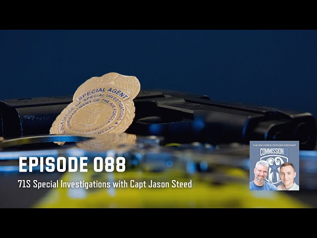 088 - 71S Special Investigations with Capt Jason Steed