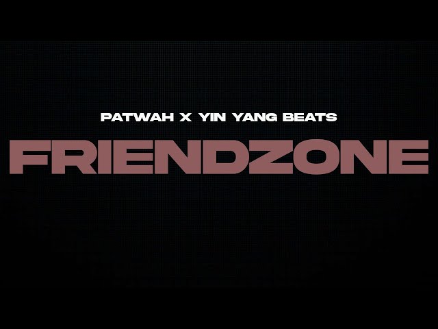 Patwah - Friendzone (prod. by Yin Yang Beats) (Official Video)