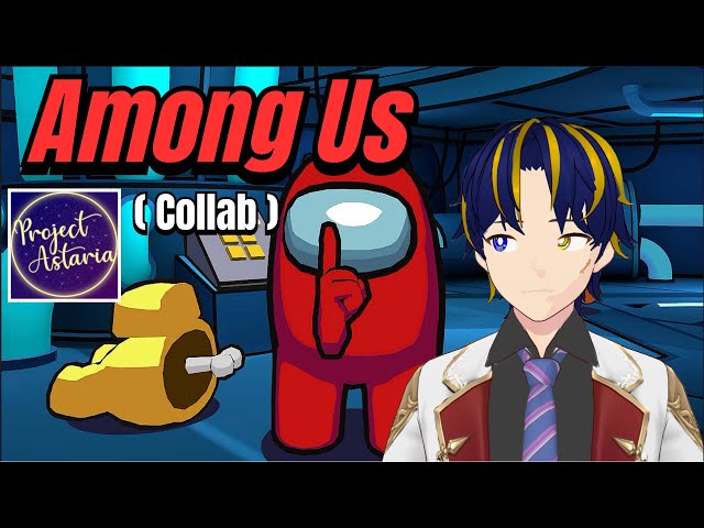 【COLLAB: AMONG US】 Project: Astaria's First Collab!! (🌊 ⚡️ + 💫 🟣 🌌)
