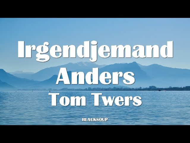 Tom Twers - Irgendjemand Anders Lyrics