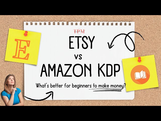 Etsy vs Amazon KDP: Which is the Better Selling Platform for Beginners to Make Money Online?