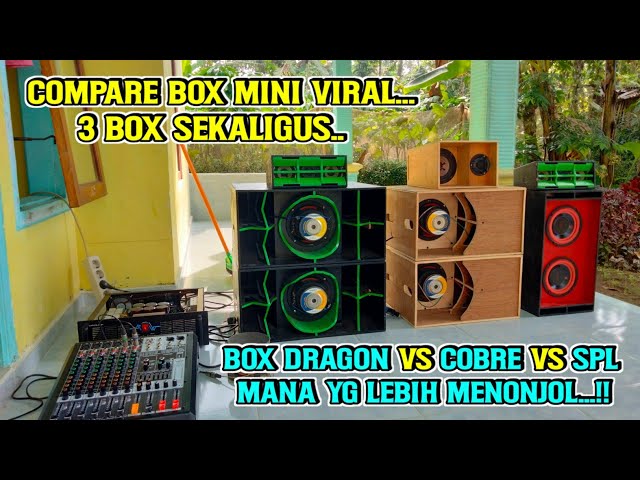 compare box konten..!! box dragon vs box cobre vs box SPL mana yg lebih menonjol suaranya..??