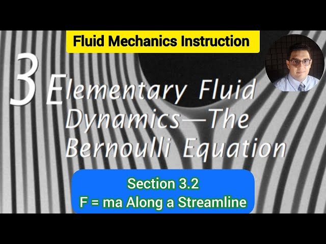 Fluid Mechanics 1 - Chapter 3 - Sec 3.2 - F = ma Along a Streamline