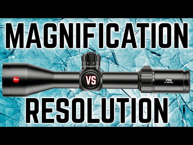 Rifle Scope Magnification vs. Resolution