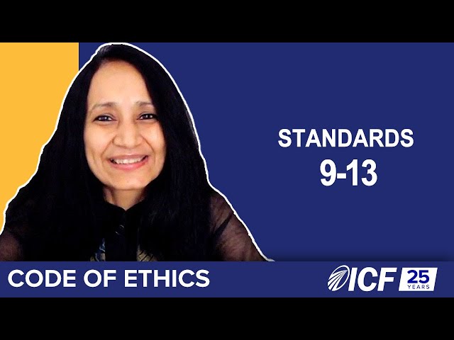 ICF Code of Ethics, Part 4: Standards 9-13