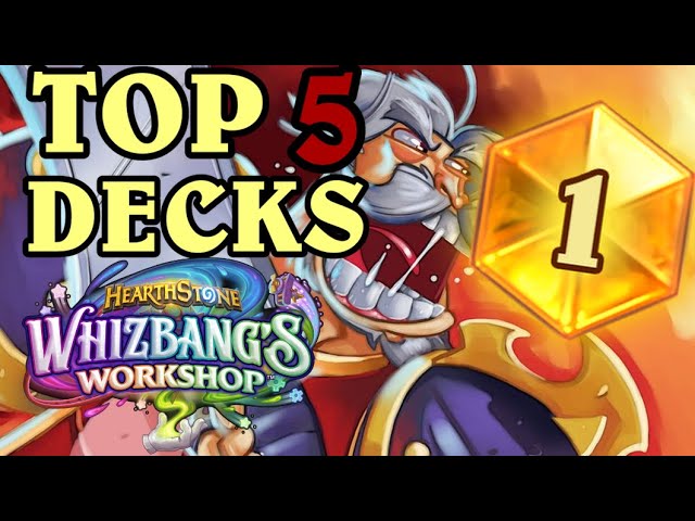 Top 5 BEST DECKS from WHIZBANGS WORKSHOP | 25 DECKLISTS to HIT LEGEND and STAY LEGEND in Hearthstone