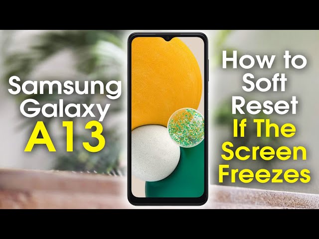 Samsung Galaxy A13 How to Soft Reset   Screen is Frozen FIX