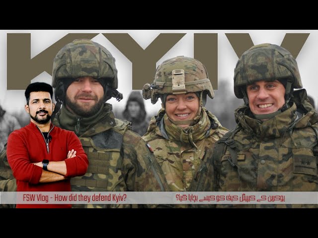 FSW Vlogs | How did Ukraine defend Kyiv? | Faisal Warraich