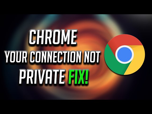 Your Connection is Not Private | NET::ERR_CERT_COMMON_NAME_INVALID error in Google Chrome [2024]