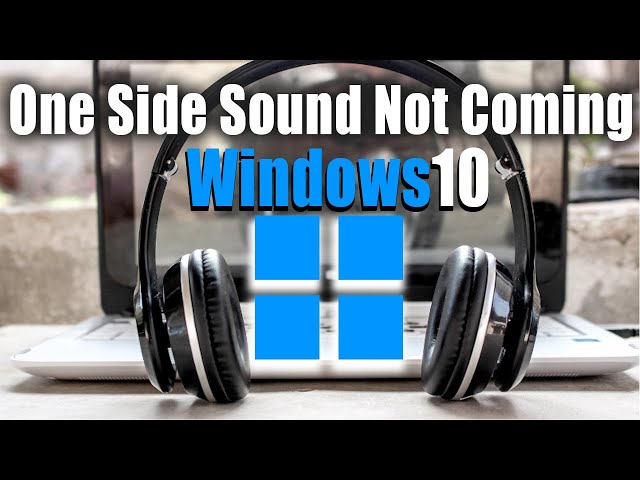 How to fix: sound coming only from one side of headset or speaker (earphones, twitch) - Windows 10