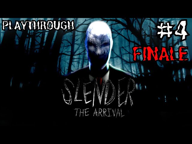 Slender: The Arrival Playthrough #4 - FINALE