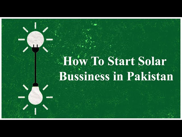 Business Opportunities |  Start Solar Business in Pakistan