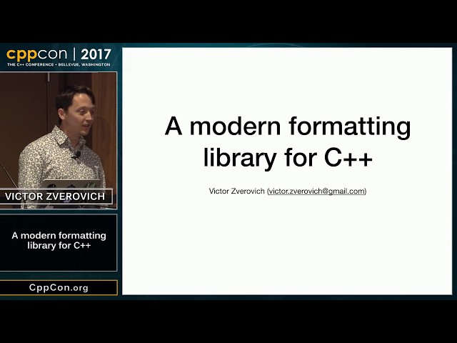 CppCon 2017: Victor Zverovich “A modern formatting library for C++”