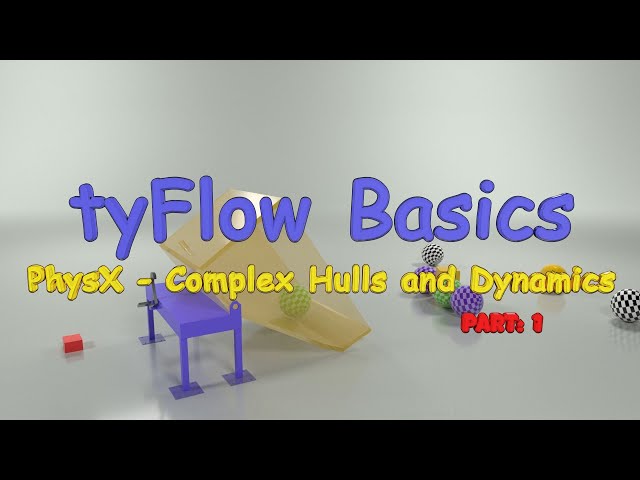 08 - tyFlow PhysX - Complex Hulls and Dynamics Tutorial