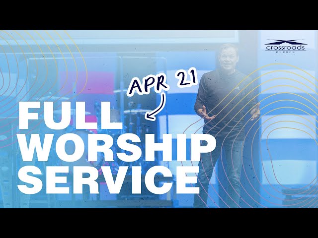 April 21, 2024 // Full Worship Service