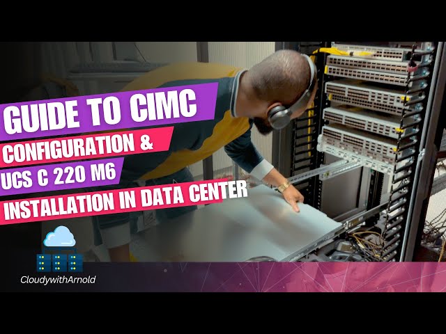 CIMC Configuration & UCS C M6 Installation in Data Center