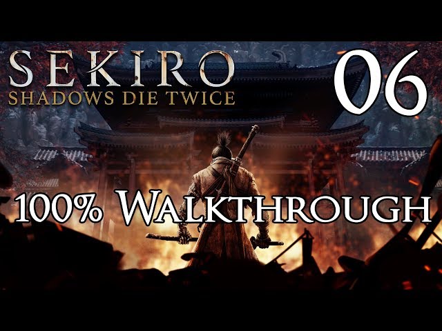 Sekiro: Shadows Die Twice - Walkthrough Part 6: Ashina Castle