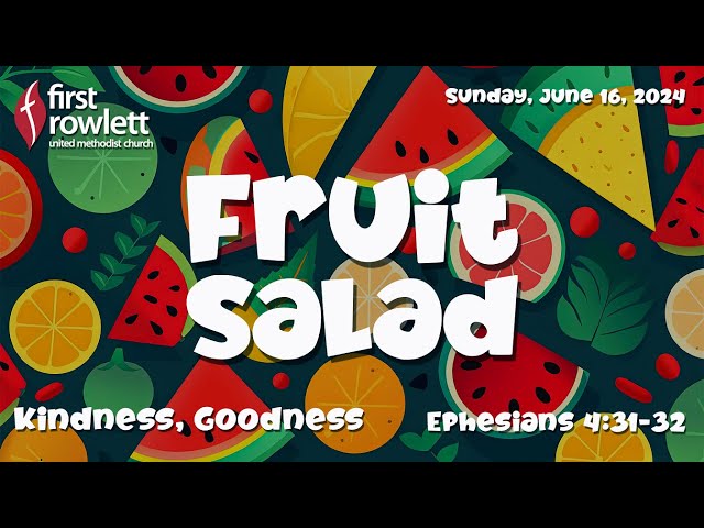 Fruit Salad-Kindness, Goodness (Traditional)