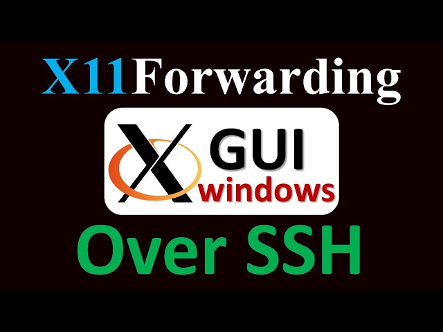 X11Forwarding : How to use GUI over SSH from a Windows computer?