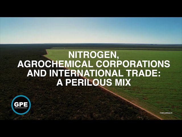 Nitrogen, Agrochemical Corporations and International Trade: A Perilous Mix