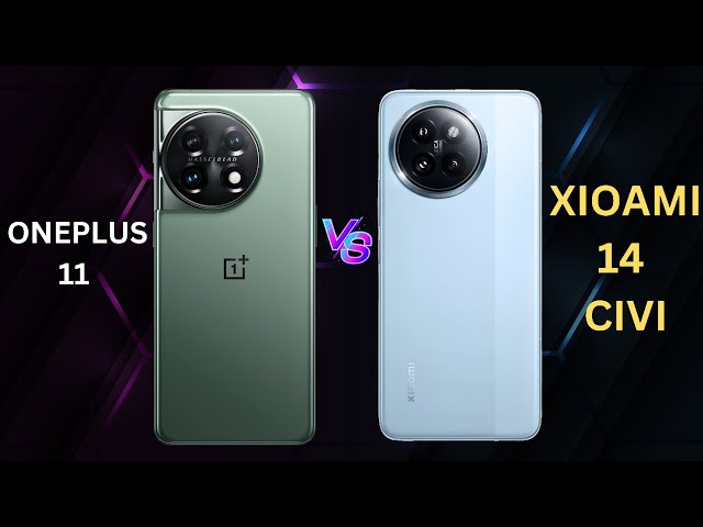 OnePlus 11 Vs Xiaomi 14 CIVI || Which Will You Choose One??