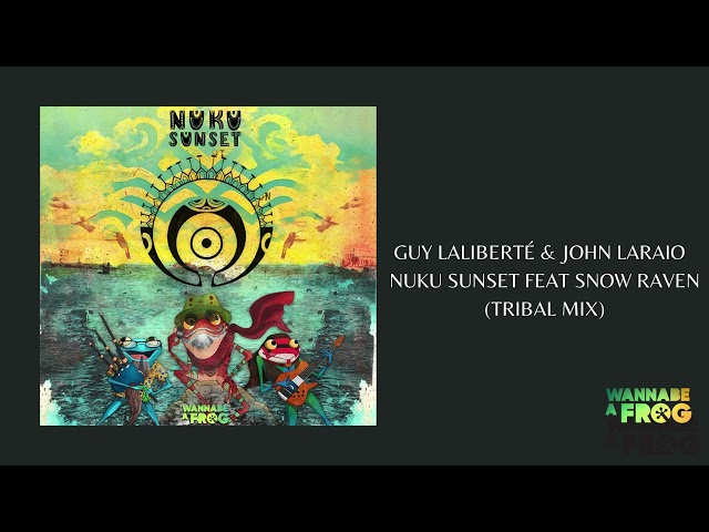 GUY LALIBERTÉ, JOHN LARAIO feat. SNOW RAVEN - Nuku Sunset (Tribal Mix)