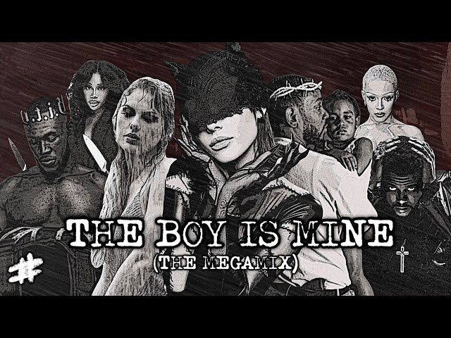 THE BOY IS MINE (THE MEGAMIX) | ft. Ariana Grande, Taylor Swift, Tinashe, The Weeknd, Brandy & More!
