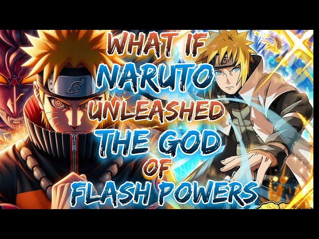 What if Naruto Unleashed the PRIMODIAL God of Flash Powers?
