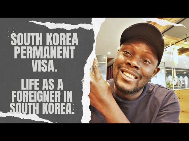 KOREA PERMANENT RESIDENT VISA. (WHY YOU NEED IT)
