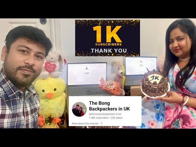 1k Subscribers Special Celebration || Thank You  All For Your Support || The Bong Backpackers In UK