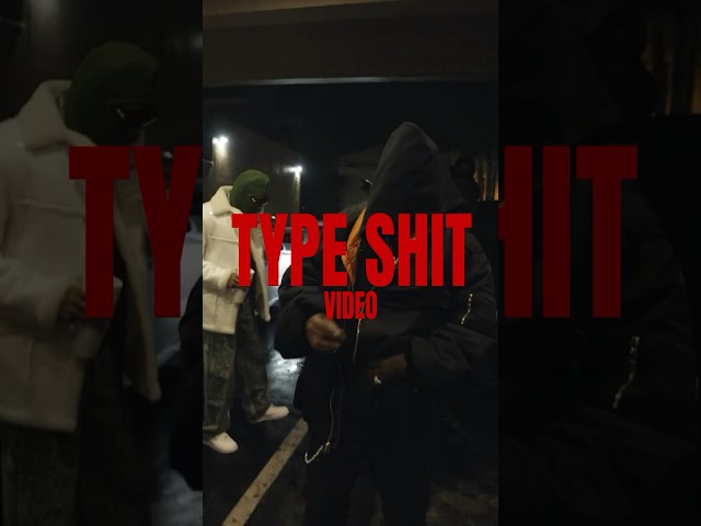 TYPE SHIT VIDEO OUT NOW