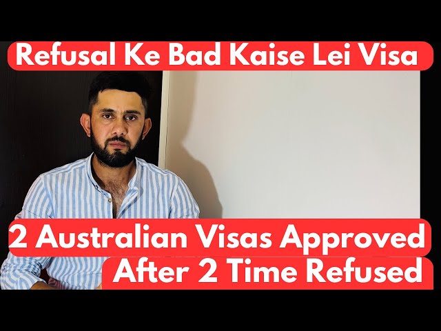 2 Australian Visas  Approved After 2 Time Refused