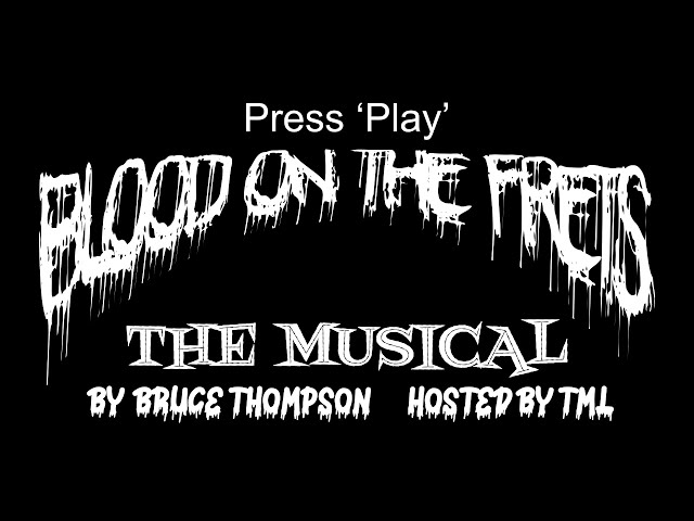 Bruce Thompson's 'Blood On The Frets Musical' 2024