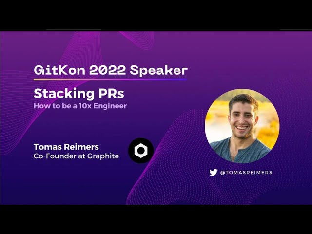 Stacked Pull Requests | GitKon 2022 Rewind | Tomas Reimers, Graphite