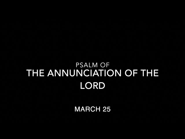 Psalm of the Annunciation of the Lord (March 25)
