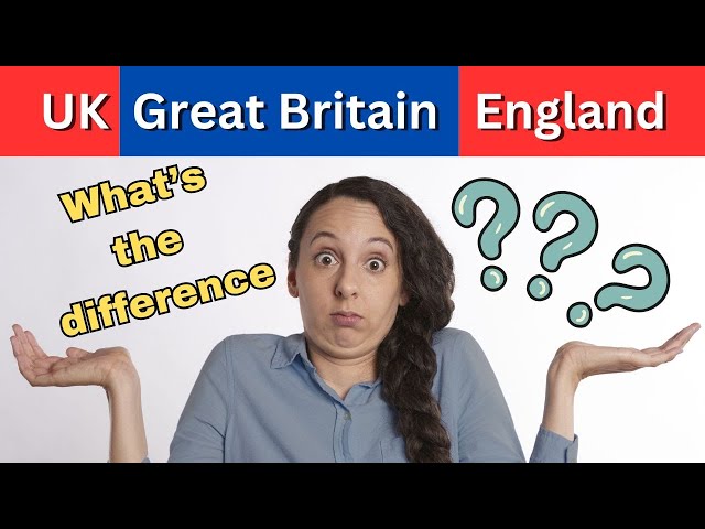 Difference Between the United Kingdom, Great Britain and England