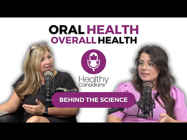 Healthy Canadians Podcast: Oral Health and Overall Health