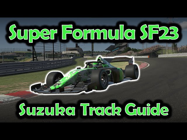 iRacing Track Guide Suzuka | Super Formula SF23 | W7 S4 2023