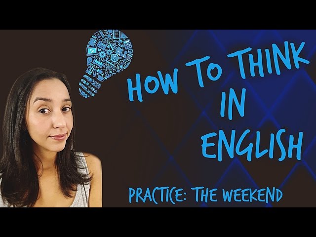 How to Think In English! Practice: The Weekend