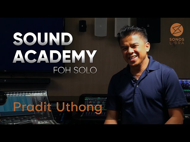 Sonos Libra. Sound Academy:สัมภาษณ์ FOH SOLO ft. P'Dit