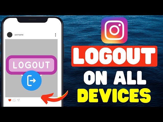 How to Logout of Instagram on All Devices