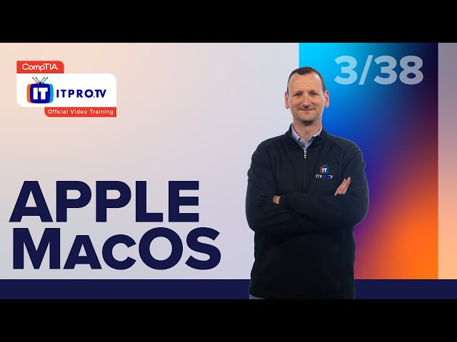 Apple macOS | CompTIA IT Fundamentals+ (FC0-U61) | Part 3 of 38