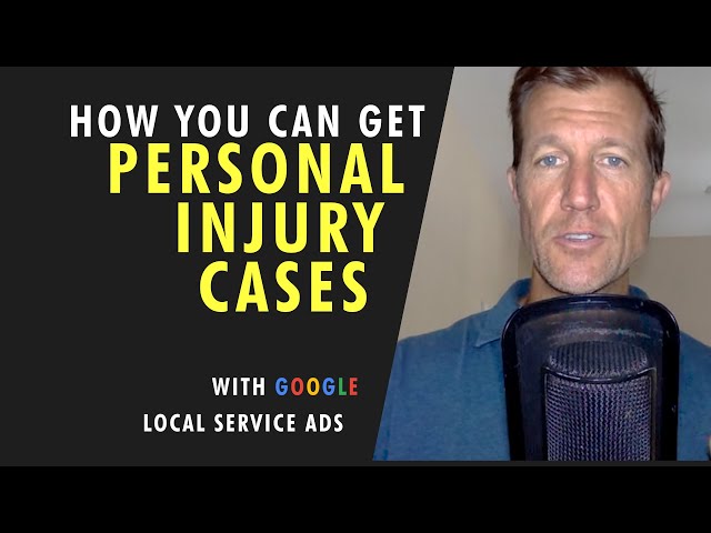 Get Personal Injury Cases with Google Local Service Ads