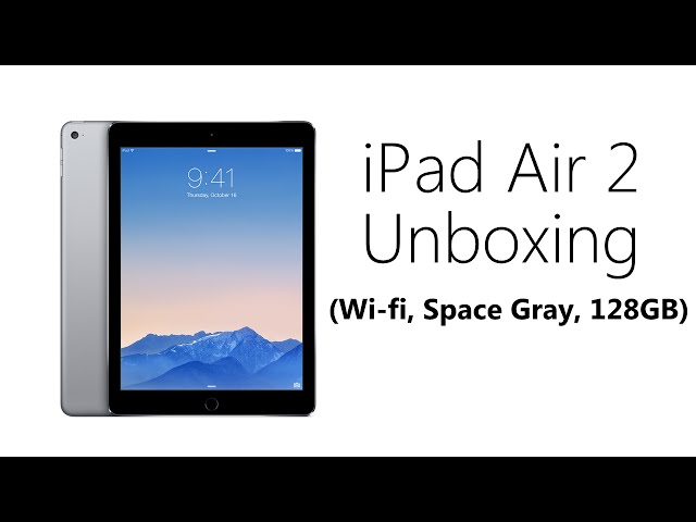 iPad Air 2 Unboxing & Setup (Wifi, Space Gray, 128GB)
