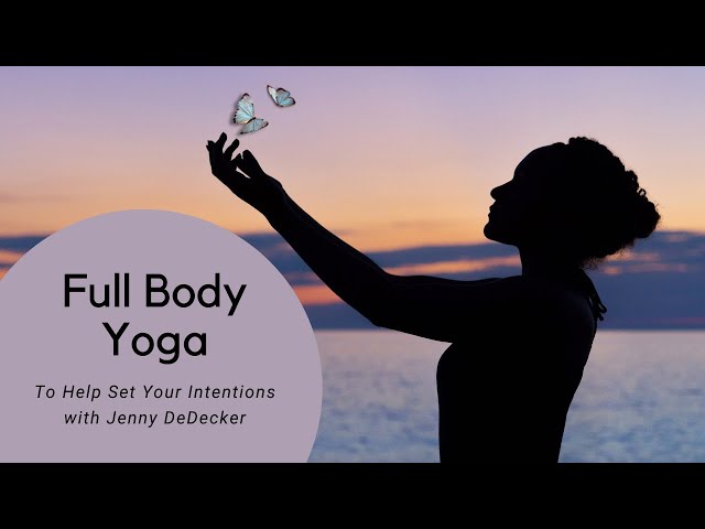Full Body Yoga To Help Set Your Intentions | 45 Min. Yoga Practice | Yoga With Jenny DeDecker