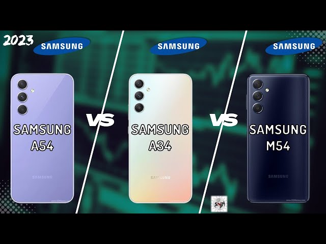 SAMSUNG A54 VS SAMSUNG A34 VS SAMSUNG M54