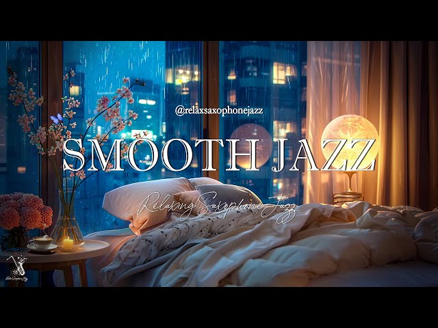 Night Saxophone Jazz in My Bedroom Ambience - Soft Jazz for Deep Sleep - Smooth Background Music