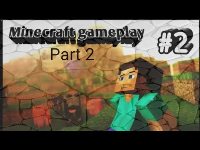 MINECRAFT GAMEPLAY VIDEO PART 2 😎🥴🥶🤔